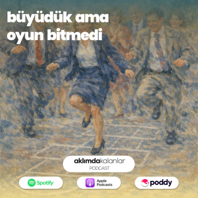 58 | Büyüdük Ama Oyun Bitmedi