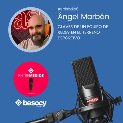 #Entrevista6 - Ángel Marbán - Claves de un equipo de redes en el terreno deportivo