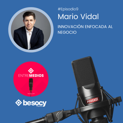 #Entrevista7 - Mario Vidal- Innovación enfocada al negocio