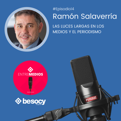 #Entrevista12 - Ramón Salaverría - Las luces largas en los medios y el periodismo