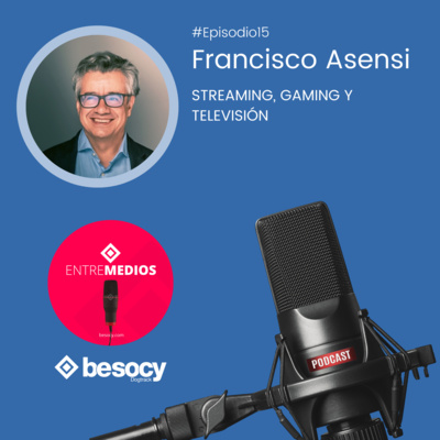 #Entrevista13 - Francisco Asensi - Streaming, gaming y televisión