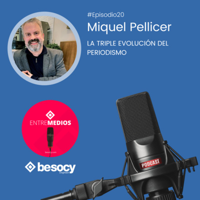 #Entrevista18 - Miquel Pellicer - La triple evolución del periodismo