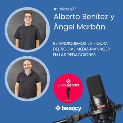 #Entrevista21 - Alberto Benítez y Ángel Marbán - Reivindicando la figura del Social Media Manager en los medios