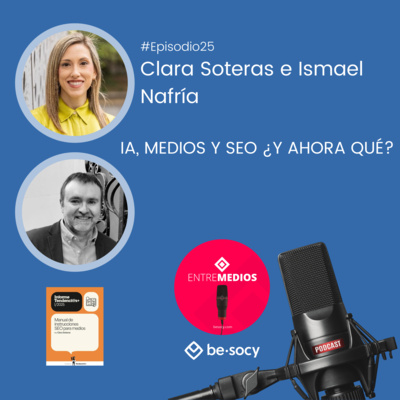 #Entrevista23 - Clara Soteras e Ismael Nafría - IA, Medios y SEO ¿y ahora qué?