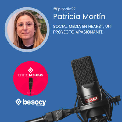 #Entrevista25 - Patricia Martín - Social Media en Hearst, un proyecto apasionante