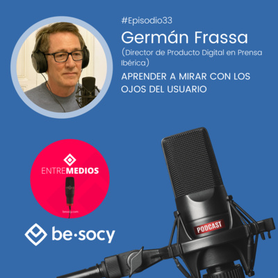 Entrevista31 - Germán Frassa - Aprender a mirar con los ojos del usuario