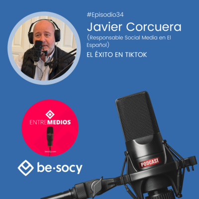 Entrevista32 - Javier Corcuera - El éxito en TikTok