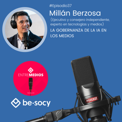 Entrevista35 - Millán Berzosa - La gobernanza de la IA en los medios