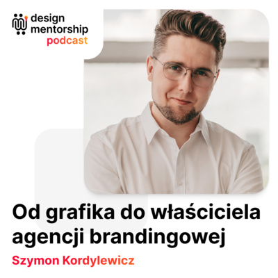 14: Od grafika do właściciela agencji brandingowej | Szymon Kordylewicz