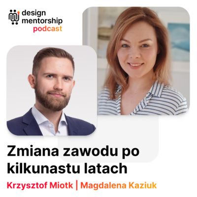 13: Zmiana zawodu po kilkunastu latach | Magdalena Kaziuk i Krzysztof Miotk