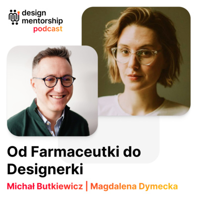 5: Od Farmaceutki do Designerki | Madgalena Dymecka i Michał Butkiewicz