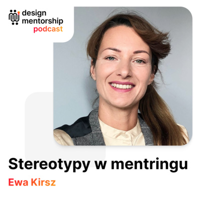 3: "Mentoring to taki coaching, nie?" O stereotypach w Mentoringu | Ewa Kirsz