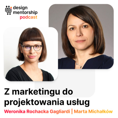 15: Z marketingu do projektowania usług | Marta Michałków i Weronika Rochacka Gagliardi