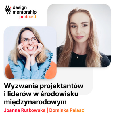16: Wyzwania projektantów i liderów w środowisku międzynarodowym | Dominka Pałasz i Joanna Rutkowska