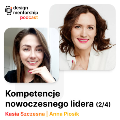 25: Kompetencje nowoczesnego lidera (2/4) | Anna Piosik i Kasia Szczesna