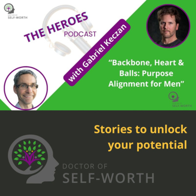 Backbone, Heart & Balls: Purpose Alignment for Men with gabor Keczan