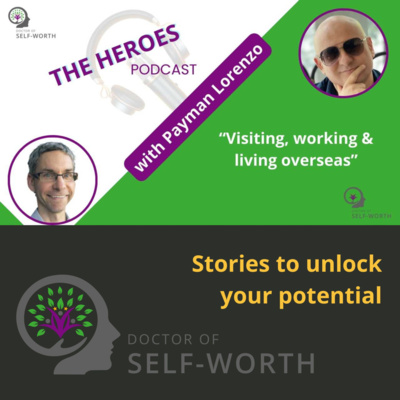 Special HEROES Podcast about visiting, working & living overseas with Payman Lorenzo