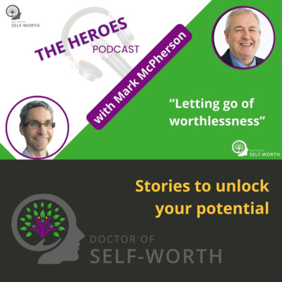 Letting Go of Worthlessness - with Mark McPherson