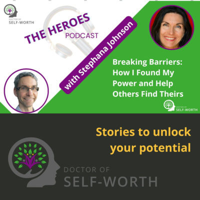 Breaking Barriers: How I Found My Power and Help Others Find Theirs with Stephana Johnson