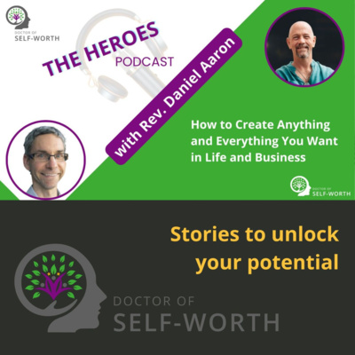 How to Create Anything and Everything You Want in Life and Business - Rev. Daniel Aaron