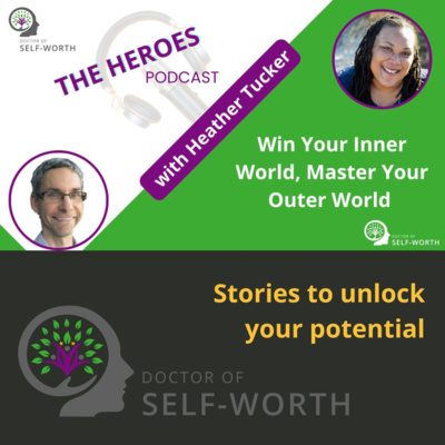 Win Your Inner World, Master Your Outer World with Heather Tucker