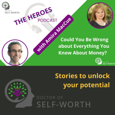 Could You Be Wrong about Everything You Know About Money with Amira MacCue