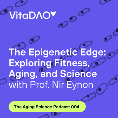 The Epigenetic Edge: Exploring Fitness, Aging, and Science with Prof. Nir Eynon during The Aging Science podcast by VitaDAO