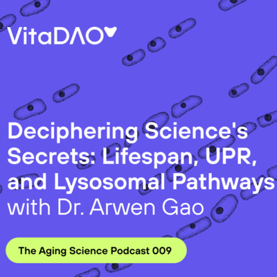 Deciphering Science's Secrets: Lifespan, UPR, and Lysosomal Pathwayswith Dr. Arwen Gao on The VitaDAO Aging Science Podcast