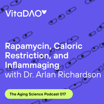Rapamycin, Caloric Restriction, and Inflammaging with Dr. Arlan Richardson - The VitaDAO Aging Science Podcast