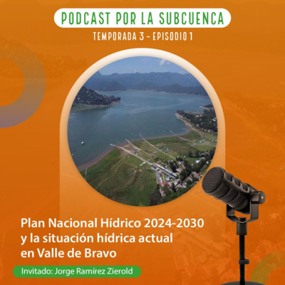 Plan Hídrico Nacional y la Situación Hídrica actual en Valle de Bravo