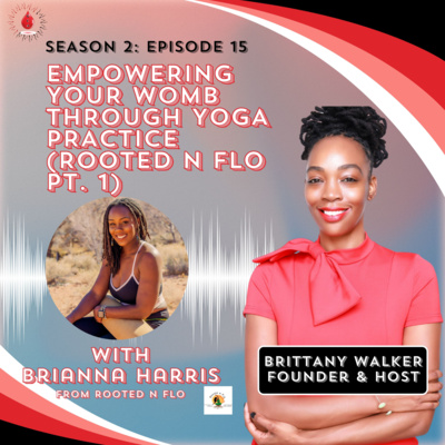 S2.E15: Empowering Your Womb Through Yoga Practice (Rooted N Flo Pt. 1)
