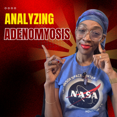 Analyzing Adenomyosis: What You Need to Know