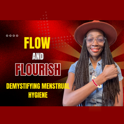 Flow & Flourish - Demystifying Menstrual Hygiene