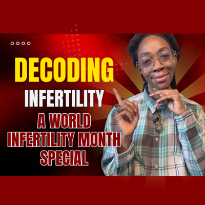 Decoding Infertility: A World Infertility Month Special