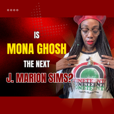 Is Mona Ghosh the Next J. Marion Sims?