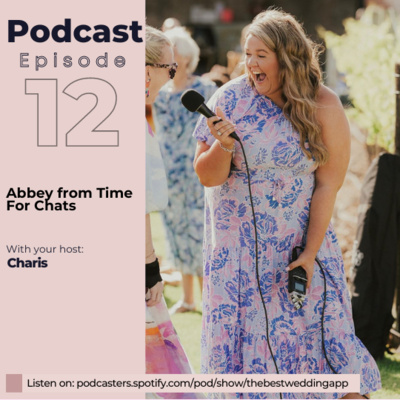 Charis White from The Best Wedding App podcast chats to Abbey from Time For Chats.