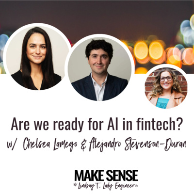 Are customers ready for AI in fintech? w/ Chelsea Lamego and Alejandro Stevenson-Duran