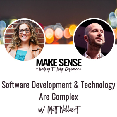 Software Development & Technology Are Complex w/Matt Wallaert