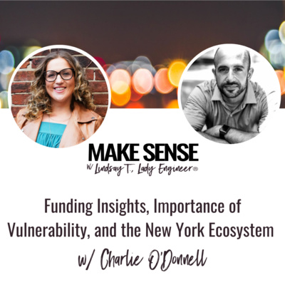 Funding Insights, Importance of Vulnerability, and the New York Ecosystem with Charlie O'Donnell