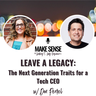 Leave a Legacy: The Next Generation Traits for a Tech CEO