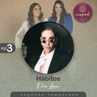 EP 03 / T2 / HÁBITOS - Diva Lomas