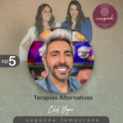 EP 05 / T2 / TERAPIAS ALTERNATIVAS - Chef Yogui