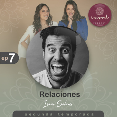 EP 07 / T2 / RELACIONES - Isaac Salame