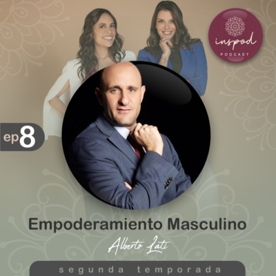EP 08 / T2 / EMPODERAMIENTO MASCULINO - Alberto Lati