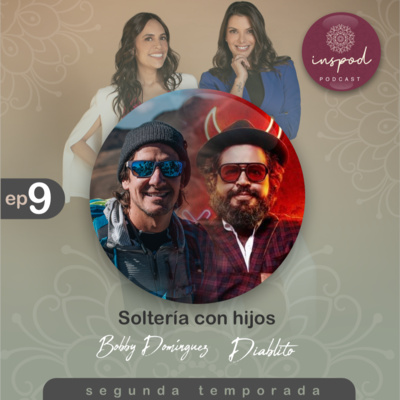 EP 9 / T2 / SOLTERÍA CON HIJOS - Bobby Domínguez y Diablito