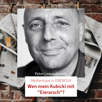 Wen meint Kubicki mit "Eierarsch"? Medienlupe in DNEWS24