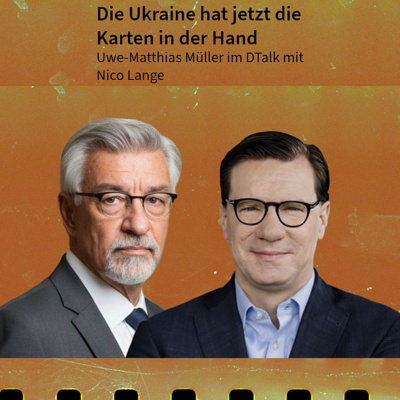 Die Ukraine hat jetzt die Karten in der Hand. DTalk Nico Lange