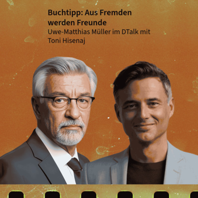 Buchtipp: Aus Fremden werden Freunde. DTalk Toni Hisenaj