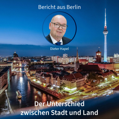 Der Unterschied zwischen Stadt und Land. Bericht aus Berlin mit Dieter Hapel in DNEWS24