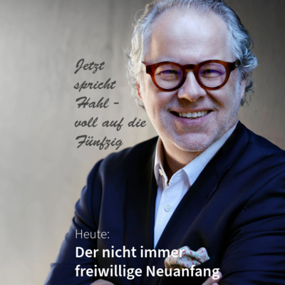 Der nicht immer freiwillige Neuanfang. Jetzt spricht Hahl - voll auf die Fünfzig in DNEWS24